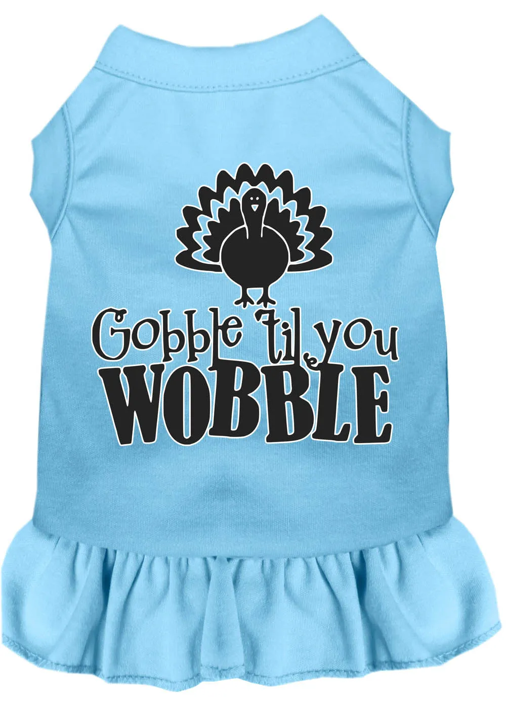 Gobble Til You Wobble Screen Print Dog Dress Baby Blue Lg